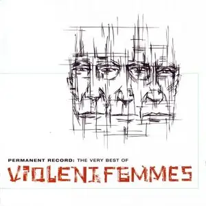 Violent Femmes - Permanent Record: The Very Best Of (2005)