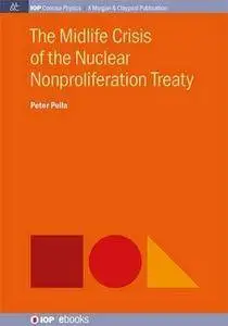 The Midlife Crisis of the Nuclear Nonproliferation Treaty