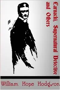 «Carnacki, Supernatural Detective» by William Hope Hodgson