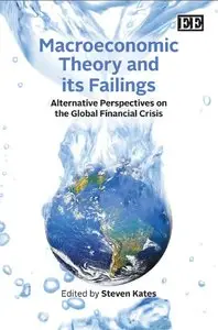 Macroeconomic Theory and Its Failings: Alternative Perspectives on the Global Financial Crisis (repost)