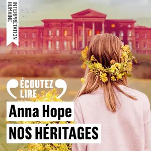 Anna Hope, "Nos héritages"