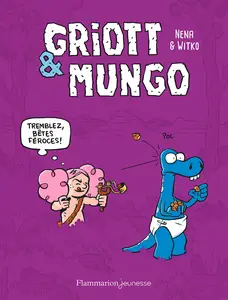 Griott & Mungo - Tome 2 - Tremblez Bętes Féroces!