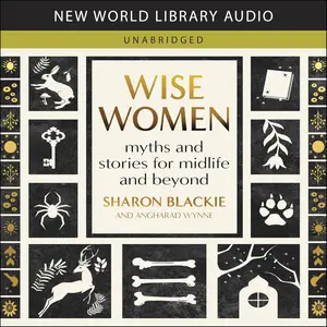 Wise Women: Myths and Stories for Midlife and Beyond [Audiobook]