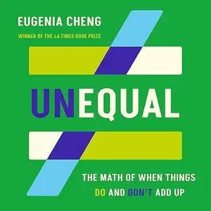 Unequal: The Math of When Things Do and Don't Add Up [Audiobook]