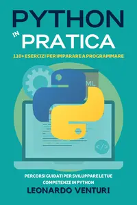 Python in Pratica: 110+ Esercizi per Imparare a Programmare (Italian Edition)