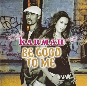 Karmah - Be Good To Me (2006)
