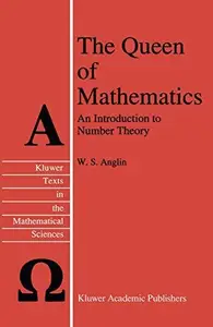 The Queen of Mathematics: An Introduction to Number Theory