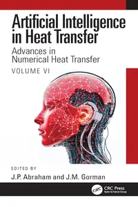 Artificial Intelligence in Heat Transfer: Advances in Numerical Heat Transfer Volume VI
