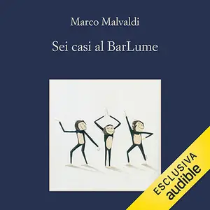 «Sei casi al BarLume: Le indagini dei vecchietti del Barlume, Vol. 7» by Marco Malvaldi