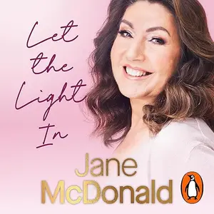 Let the Light In: Lessons Learned through Life, Love and Laughter [Audiobook]