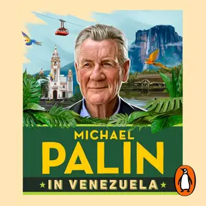 Michael Palin in Venezuela: The fascinating travel adventure from the Sunday Times bestselling author