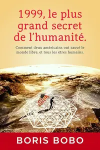 Boris Bobo, "1999, Le plus grand secret de l'humanité"