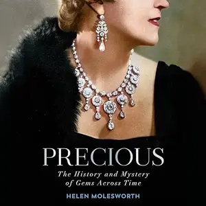 Precious: The History and Mystery of Gems Across Time [Audiobook]