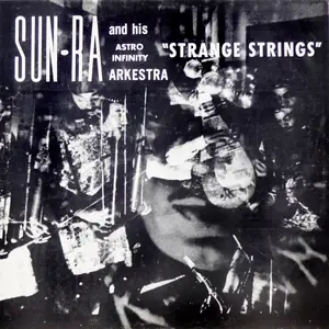 Sun Ra & His Astro Infinity Arkestra - Strange Strings (Expanded Edition) (1967/2024)