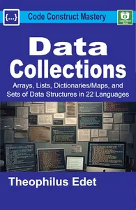 Data Collections: Arrays, Lists, Dictionaries/Maps, and Sets of Data Structures in 22 Languages