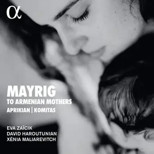 Eva Zaïcik, David Haroutunian & Xénia Maliarevitch - Mayrig: To Armenian Mothers (2023) [Official Digital Download 24/96]