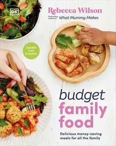 Budget Family Food: Delicious Money-Saving Meals for All the Family