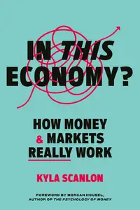 In This Economy?: How Money and Markets Really Work, UK Edition