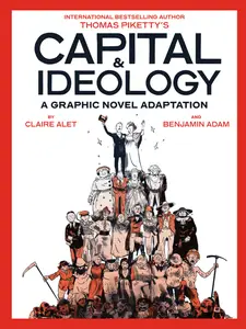 Capital &amp; Ideology-A Graphic Novel Adaptation