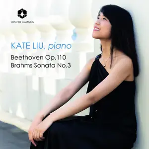 Kate Liu - Beethoven: Op.110 - Brahms: Sonata No. 3 (2025)