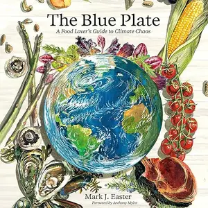 The Blue Plate: A Food Lover's Guide to Climate Chaos [Audiobook]