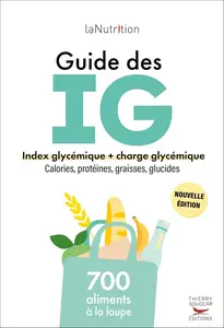 Collectif, "Guide des IG : Index glycémiques + charge glycémique, calories, protéines, graisses, glucides"