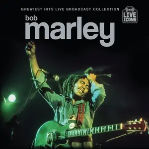 Bob Marley - Greatest Hits Live Broadcast Collection (2025)
