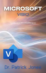Microsoft Visio: The Microsoft 365 Companion Series