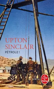 Upton Sinclair, "Pétrole !"