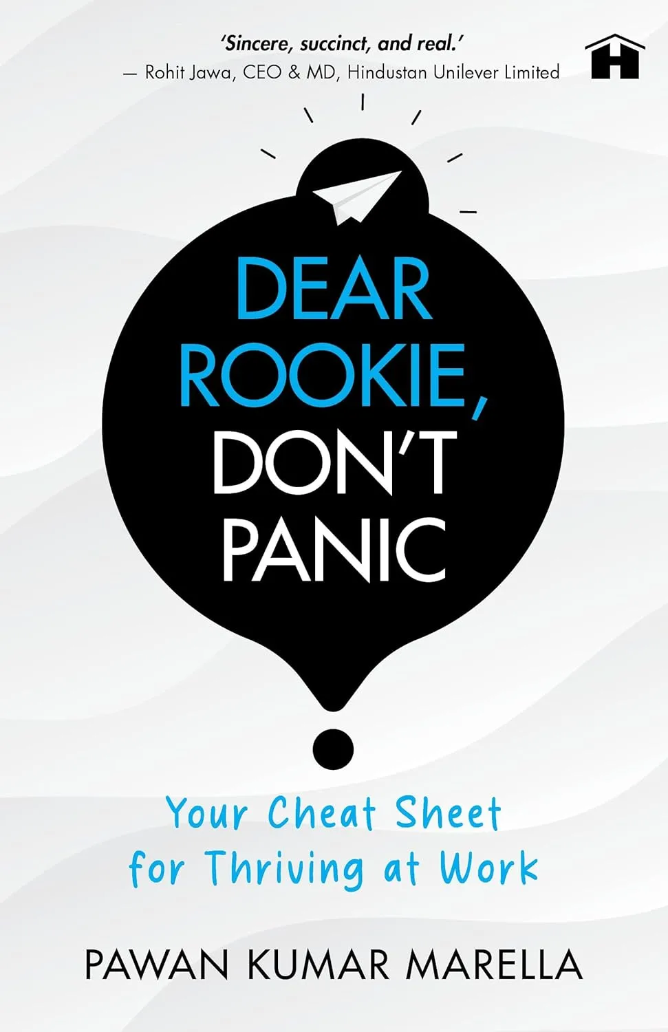 Dear Rookie, Don't Panic: Your Cheat Sheet for Thriving at Work