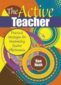 The Active Teacher : Practical Strategies for Maximizing Teacher Effectiveness