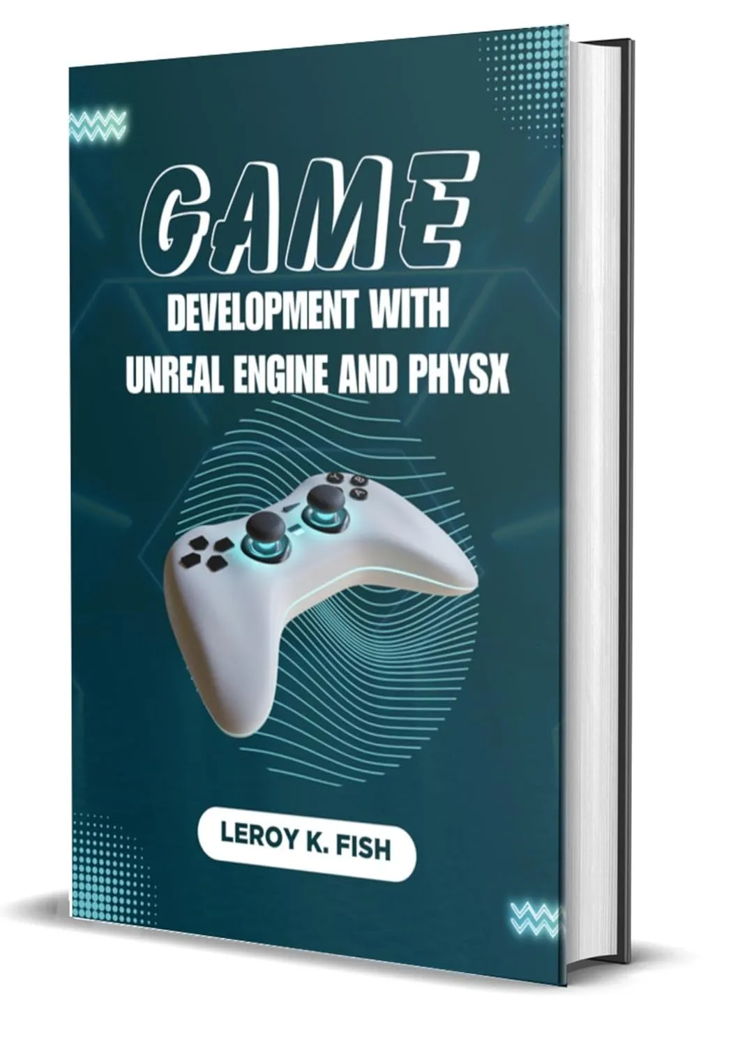 GAME DEVELOPMENT WITH UNREAL ENGINE AND PHYSX