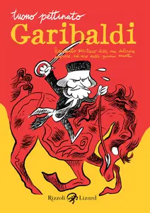 Garibaldi - Resoconto Veritiero Delle Sue Valorose Imprese Ad Uso Delle Giovini Menti