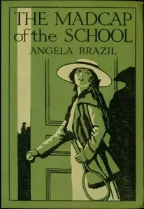 «The Madcap of the School» by Angela Brazil