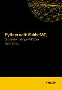 Python with RabbitMQ: Scalable messaging with Python=