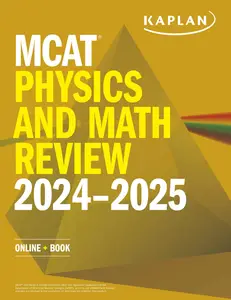 MCAT Physics and Math Review 2024-2025 (Kaplan Test Prep)
