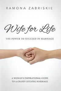 Wife for Life: The Power to Succeed in Marriage