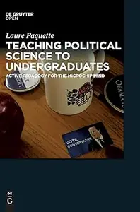 Teaching Political Science to Undergraduates: Active Pedagogy for the Microchip Mind