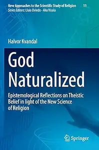 God Naturalized: Epistemological Reflections on Theistic Belief in light of the New Science of Religion