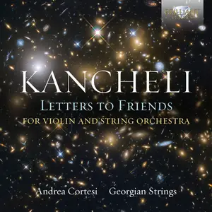 Andrea Cortesi & Georgian Strings - Kancheli: Letters to Friends (2019)