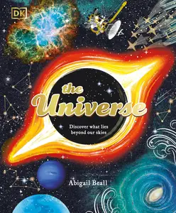 The Universe: Discover What Lies Beyond Our Skies (Space Explorers)