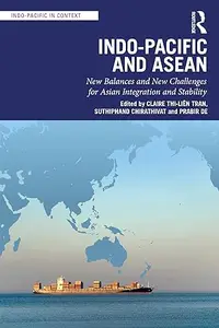 Indo-Pacific and ASEAN: New Balances and New Challenges for Asian Integration and Stability