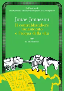 Il contrabbandiere innamorato e l'acqua della vita - Jonas Jonasson