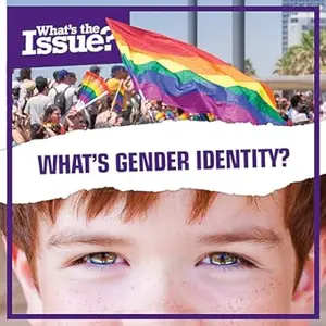 What's Gender Identity? (What's the Issue?)