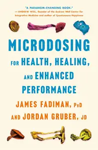 Microdosing for Health, Healing, and Enhanced Performance