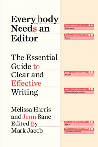 Everybody Needs an Editor: The Essential Guide to Clear and Effective Writing