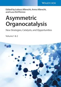 Asymmetric Organocatalysis: New Strategies, Catalysts, and Opportunities, 2 Volumes (Repost)