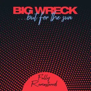 Big Wreck - ...but for the sun  (2023 Remaster) (2024) [Official Digital Download 24/96]