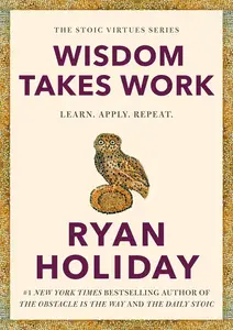 Wisdom Takes Work: Learn, Apply, Repeat