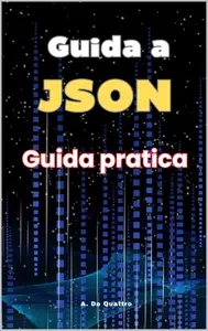 Guida a Guida a JSON: Guida pratica (Italian Edition)